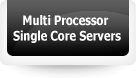 Multi Processor Single Core Servers